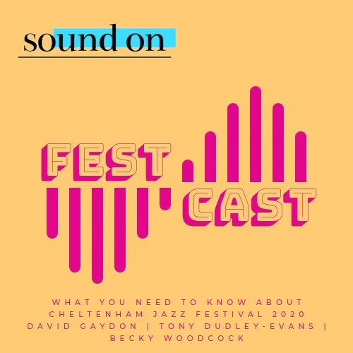 FestCast - What You Need To Know About Cheltenham Jazz Festival 2020