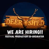 Image may contain: 1 person, text that says "DEER SHED WE ARE HIRING!! FESTIVAL PRODUCTION CO-ORDINATOR"