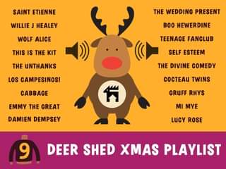 Image may contain: ‎text that says "‎SAINT ETIENNE WILLIE J HEALEY WOLF ALICE THE WEDDING PRESENT THIS IS THE KIT BOO HEWERDINE THE UNTHANKS TEENAGE FANCLUB LOS CAMPESINOS! SELF ESTEEM CABBAGE THE DIVINE COMEDY EMMY THE GREAT COCTEAU TWINS 俏 DAMIEN DEMPSEY GRUFF RHYS MI MYE LUCY ROSE و DEER SHED XMAS PLAYLIST‎"‎