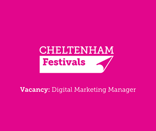 Image may contain: text that says "CHELTENHAM Festivals Vacancy: Digital Marketing Manager"