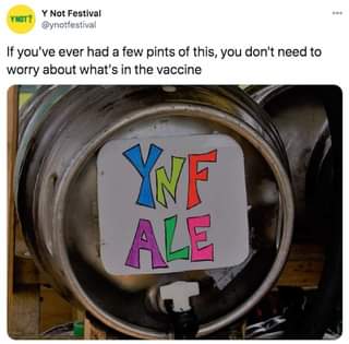 Image may contain: text that says "YNOT? Y Not Festival @ynotfestival 00° If you've ever had a few pints of this, you don't need to worry about what what's in the vaccine YNF ALE"