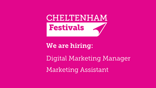 Image may contain: text that says "CHELTENHAM Festivals We are hiring: Digital Marketing Manager Marketing Assistant"