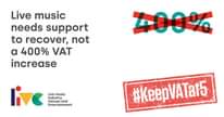 May be an image of text that says "Live music needs support to recover, not a 400% VAT increase 400% Live music Industry Venues and Entertainment #KeepVATat5"