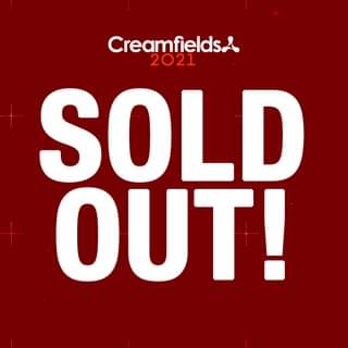 May be an image of text that says "Creamfields. 2021 SOLD OUT!"