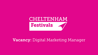 May be an image of one or more people and text that says "CHELTENHAM Festivals Vacancy: Digital Marketing Manager"