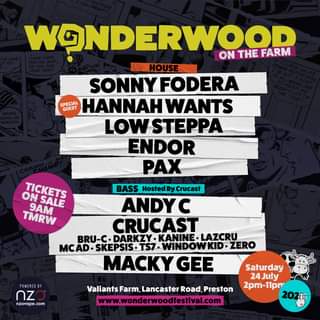 May be an image of text that says "WONDERWOOD FARM ON THE HOUS SONNY FODERA GUEST SPECIAL HANNAH WANTS LOW STEPPA ENDOR PAX BASS Hosted ByCrucast ANDYC CRUCAST BRU-C. BRU-C.DARKZY. KANINE. LAZCRU MCAD. MC SKEPSIS.TS7 WINDOW ZERO MACKYGEE ON SALE TICKETS 9AM TMRW POWERED nz nzovape com ValiantsFarm,LancasterRoad,Preston Valiants www.wonderwoodfestival.com Saturday 24July 24 2pm-11pn 2020"