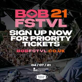 May be an image of text that says "BOB21 FSTVL SIGN UP NOW FOR PRIORITY TICKETS BOBFSTVL.CO.UK 04/07/21 FROGMORE D FIELDS FROGMOREH HILL HERTFORD SG14 3RR COVID SAFE"