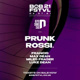 May be an image of text that says "BOB21 FSTVL 04.07.21 7 ARTIST ANNOUNCEMENT DEEPER STAGE SOUNDS D CA+Z PRUNK ROSSI. FRANCIS MAX DEAN MILES FRASER LUKE DEAN TICKETS ON SALE NOW BOBFSTVL.CO.UK"