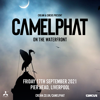 May be an image of text that says "CREAM CIRCUS PRESENT CAMELPHAT ON THE WATERFRONT FRIDAY 17TH SEPTEMBER 2021 PIER HEAD, LIVERPOOL cream CREAM.CO.UK/CAMELPHAT CIRCUS"