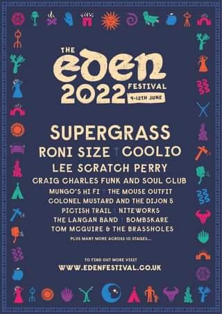 May be an image of ‎text that says "‎××מ 1※の究心 心 eoen THE 2022 9-12TH JUNE FESTIVAL 弱 SUPERGRASS RONI SIZE COOLIO LEE SCRATCH PERRY CRAIG CHARLES FUNK AND SOUL CLUB MUNGO'S THE MOUSE OUTFIT COLONEL MUSTARD AND THE DIJON 5 PICTISH TRAIL NITEWORKS THE LANGAN BAND BOMBSKARE TOM MCGUIRE & THE BRASSHOLES PLUS MANY MORE ACROSS IO STAGES.. ን το FIND OUT MORE VISIT WWW.EDENFESTIVAL.CO.UK‎"‎