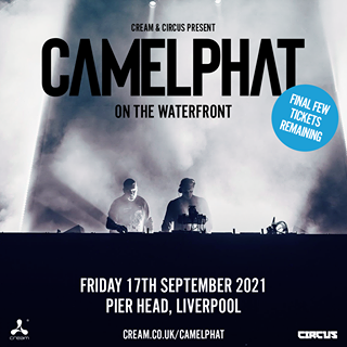 May be an image of text that says "CREAM& CIRCUS PRESENT C AMELPHAT ON THE WATERFRONT FINAL TIGKEANE FINALFEW FEW FRIDAY 17TH SEPTEMBER 2021 PIER HEAD, LIVERPOOL CREAM.CO.UK/CAMELPHAT CIRCUS"