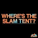 May be an image of text that says "WHERE'S THE SLAM TENT? SLAMTENT"
