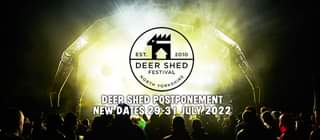 May be an image of text that says "EST. 2010 DEER SHED FESTIVAL NORTH YORKSHIRE DEER SHED POSTPONEMENT NEWDATES DATES 29-31 JULY 2022"
