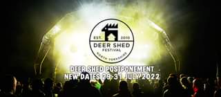 May be an image of text that says "EST. 2010 DEER SHED FESTIVAL NORTH YORKSHIRE YOR DEER SHED POSTPONEMENT NEW DATES 29-31 JULY 2022"