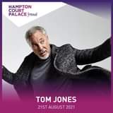 May be an image of 1 person and text that says "HAMPTON COURT PALACE festival TOM JONES 21ST AUGUST 2021"