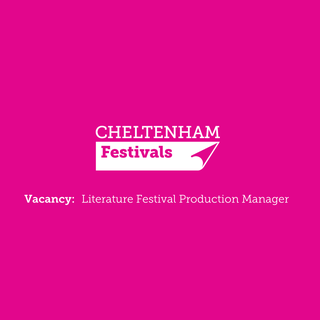 May be an image of text that says "CHELTENHAM Festivals Vacancy: Literature Festival Production Manager"