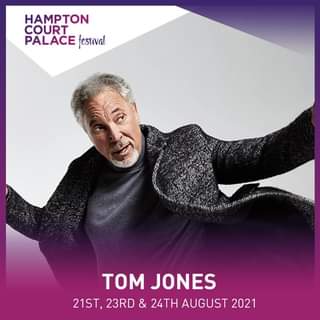 May be an image of 1 person and text that says "HAMPTON COURT PALACE festival Tom JONES 21ST,23RD & 24TH AUGUST 2021"