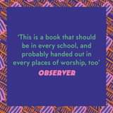 May be an image of one or more people and text that says "This is a book that should be in every school, and probably handed out in every places of worship, too OBSERVER ΠηΥ / N AUAVIN"