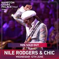 May be an image of 2 people and text that says "HAMPTON COURT PALACE festival heycar Rodgers Nile 90% SOLD OUT NILE RODGERS & CHIC WEDNESDAY 12TH JUNE"
