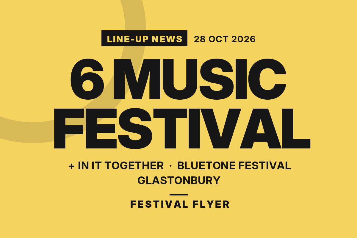 Line-up news: 6 Music Festival, In It Together and BlueTone for 2027
